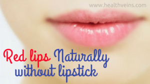 how to make your lips red naturally without lipstick