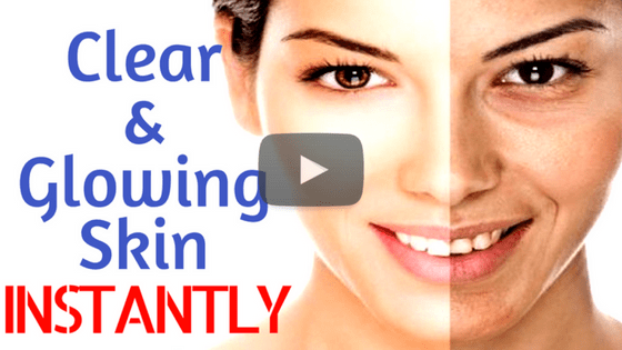 How to get clear and glowing skin Instantly